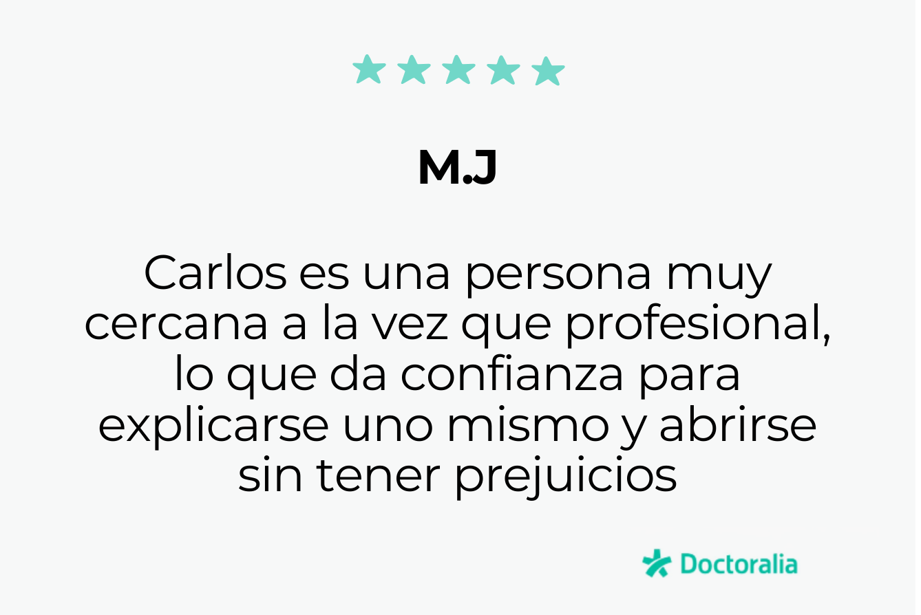 “Carlos es una persona muy cercana a la vez que profesional, lo que da confianza para explicarse uno mismo y abrirse sin tener prejuicios”