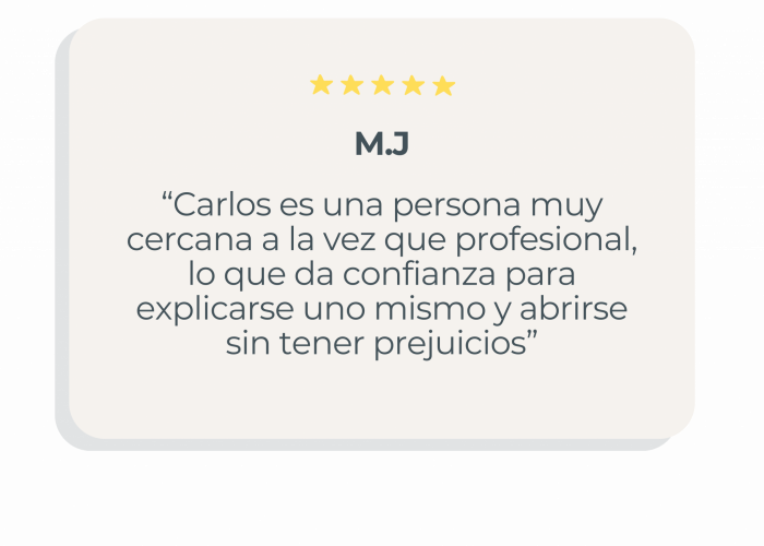 “Carlos es una persona muy cercana a la vez que profesional, lo que da confianza para explicarse uno mismo y abrirse sin tener prejuicios”